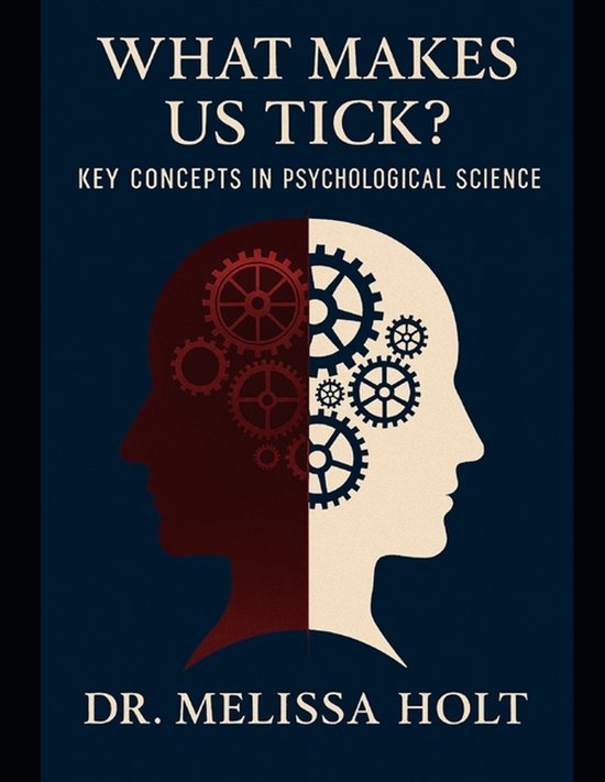 What Makes Us Tick? Key Concepts in Psychological Science By ... - cover