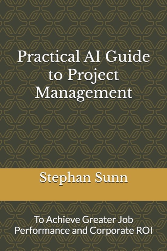 Practical AI Guide to Project Management | 9798268681345 | Stephan Sunn ...