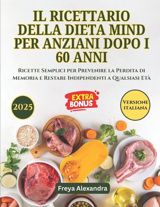 Il Ricettario Della Dieta Mind Per Anziani Dopo I 60 Anni, Freya ...