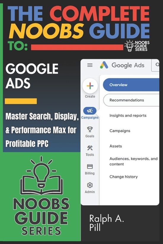 Noobs Guide-The Complete Noobs Guide To Google Ads