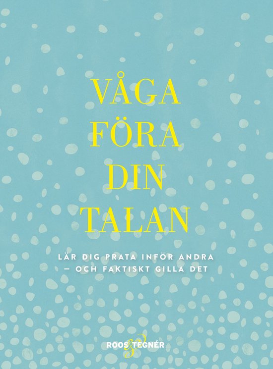 Våga föra din talan : Lär dig prata inför andra - och faktiskt gilla det