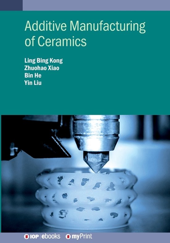 Additive Manufacturing of Ceramics | 9780750348324 | Professor Ling ...