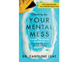 Omslag van Cleaning Up Your Mental Mess – 5 Simple, Scientifically Proven Steps to Reduce Anxiety, Stress, and Toxic Thinking