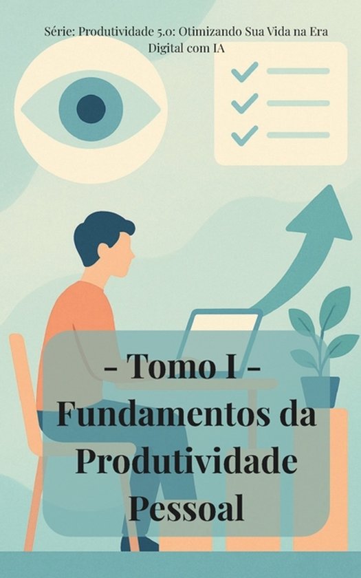 Produtividade 5.0: Otimizando Sua Vida Na Era Digital Com Ia ... - cover