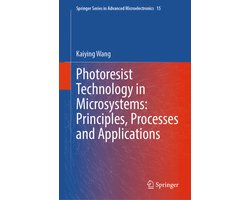 Springer Series in Advanced Microelectronics15- Photoresist Technology in Microsystems: Principles, Processes and Applications