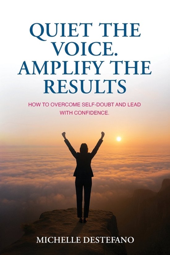 Quiet the Voice. Amplify the Results - cover