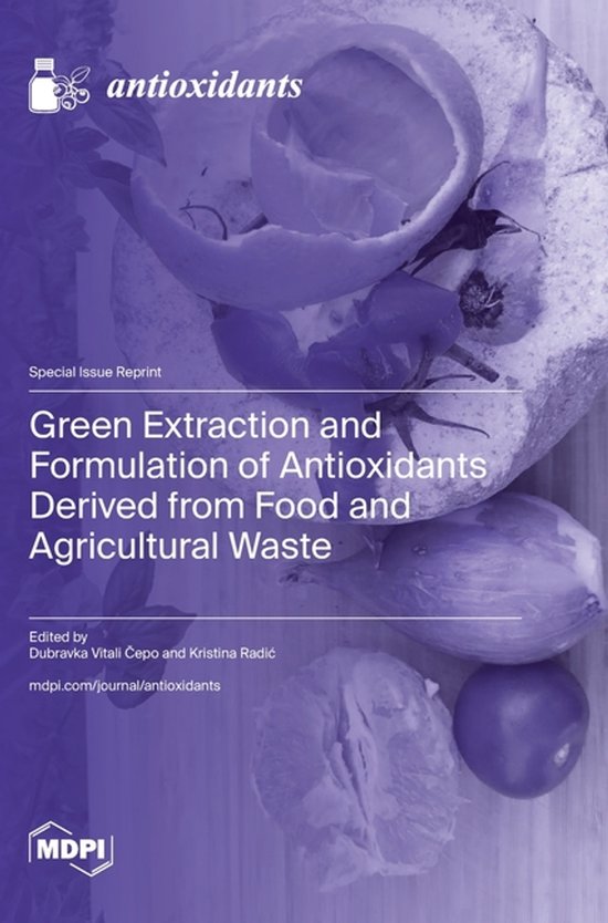 Green Extraction and Formulation of Antioxidants Derived from Food and ...