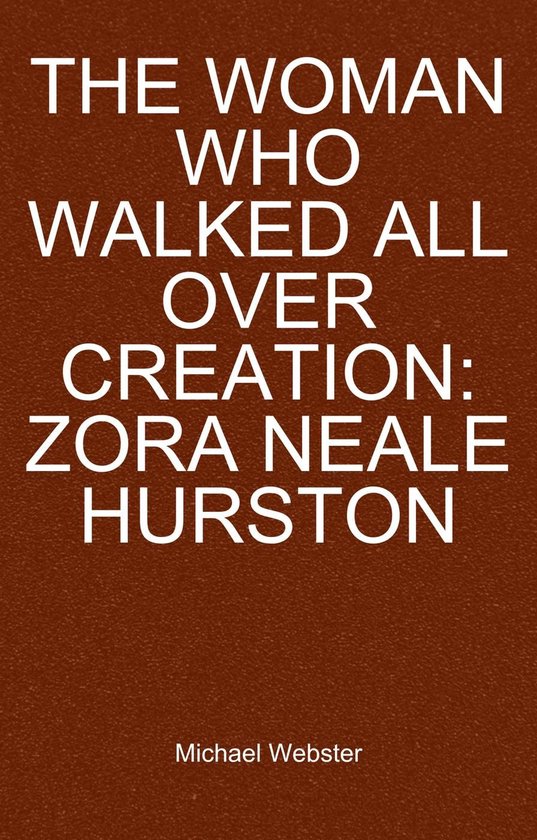 The Woman Who Walked All Over Creation: Zora Neale Hurston - cover