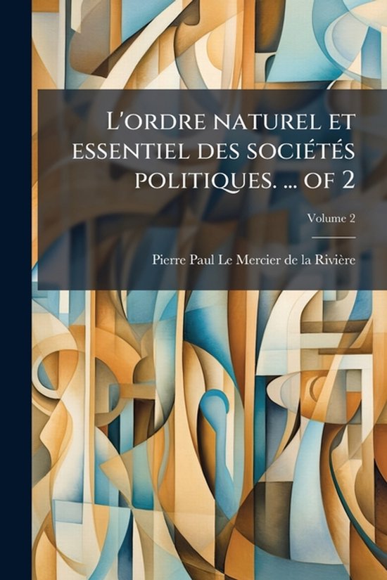L'ordre naturel et essentiel des sociÃ(c)tÃ(c)s politiques. ... of 2