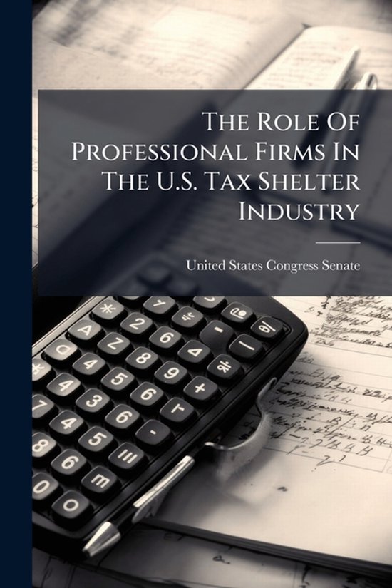 The Role Of Professional Firms In The U.S. Tax Shelter Indus ... - cover