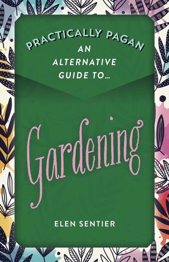 Practically Pagan - An Alternative Guide to Gardening - cover