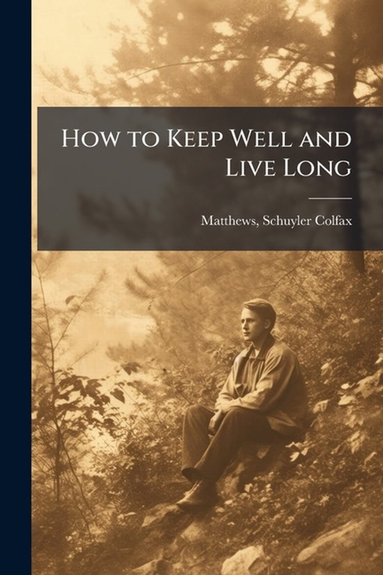 How to Keep Well and Live Long - cover