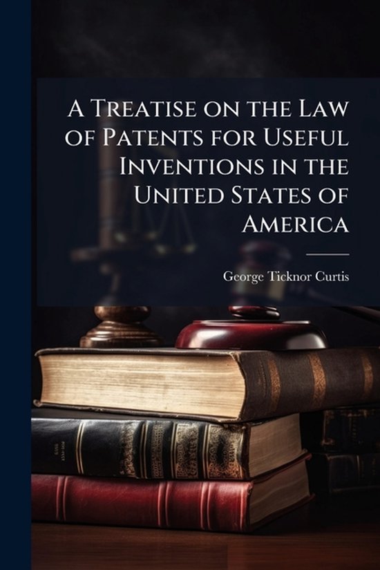A Treatise on the Law of Patents for Useful Inventions in th ... - cover