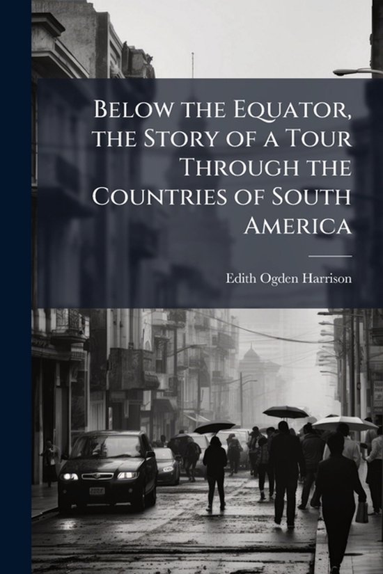 Below the Equator, the Story of a Tour Through the Countries ... - cover