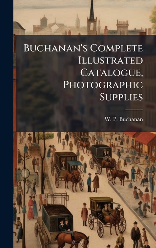 Buchanan's Complete Illustrated Catalogue, Photographic Supp ... - cover