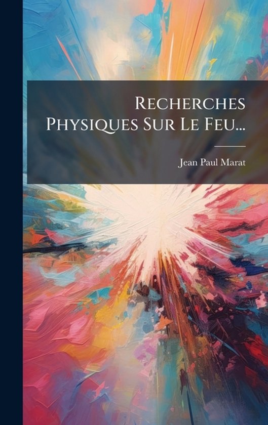 Recherches Physiques Sur Le Feu...