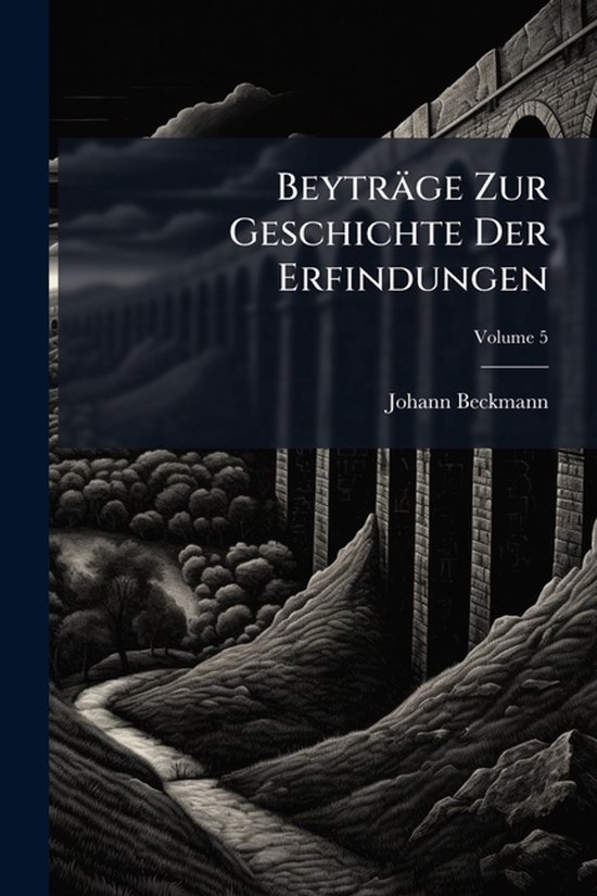Beyträge Zur Geschichte Der Erfindungen - cover
