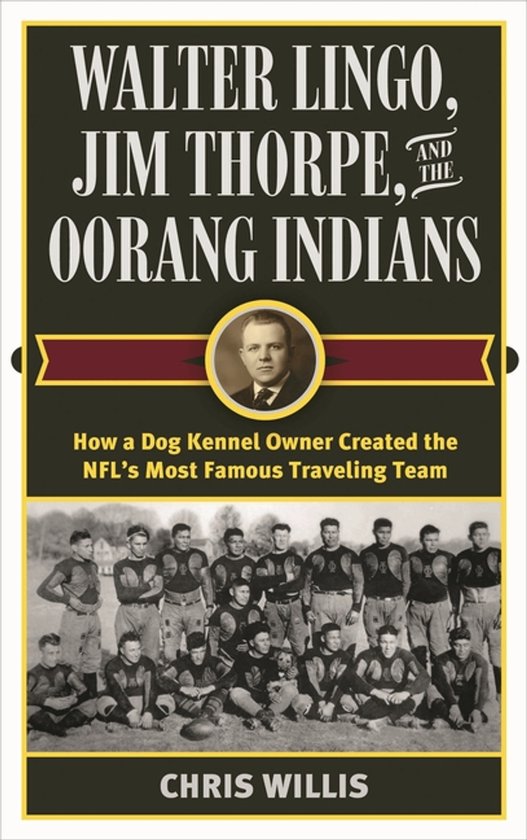 Walter Lingo, Jim Thorpe, and the Oorang Indians - cover