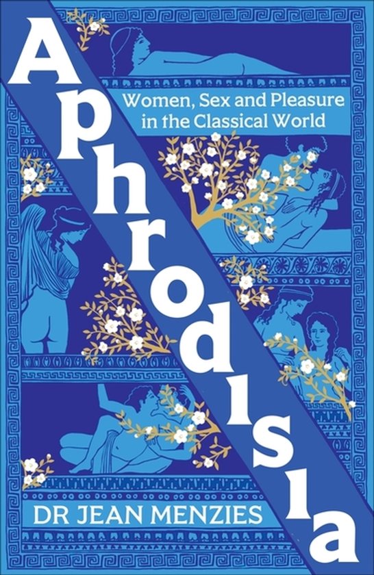 Couverture du livre Aphrodisia : Femmes, Sexe et Plaisir dans le Monde Classique, avec des illustrations bleues de figures classiques et des fleurs dorées.