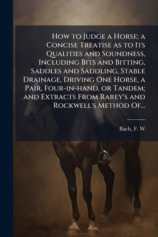 How to Judge a Horse; a Concise Treatise as to Its Qualities ... - cover