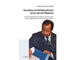 Paul Biya, le Périclès africain ou le Lion et l'Albatros