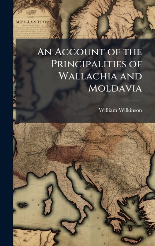 An Account of the Principalities of Wallachia and Moldavia - cover