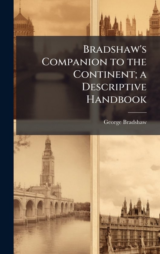 Bradshaw's Companion to the Continent; a Descriptive Handboo ... - cover