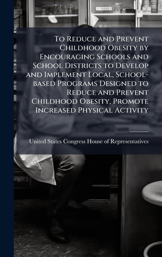 To Reduce and Prevent Childhood Obesity by Encouraging Schoo ... - cover