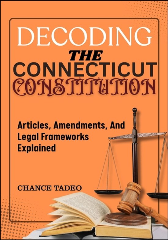 Decoding the Connecticut Constitution, Chance Tadeo | 9798296820976 ...