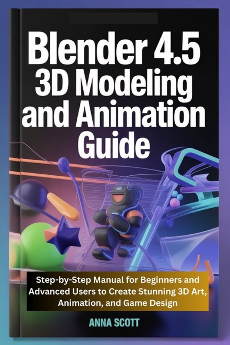 Omslag van Blender 4.5 3D Modeling and Animation Guide