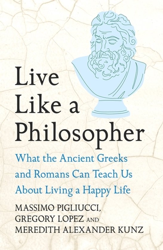 Boekomslag 'Live Like a Philosopher' met buste van Socrates en tekst over leven als een Griekse filosoof.