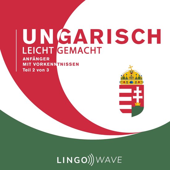 Ungarisch Leicht Gemacht - Anfänger mit Vorkenntnissen - Te ... - cover