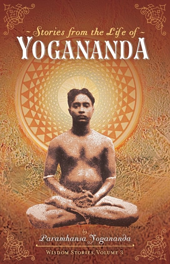 Wisdom Stories- Stories from the Life of Yogananda