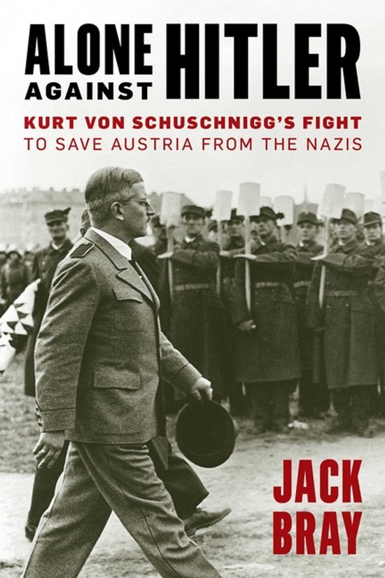 Boek 'Alone against Hitler', Kurt von Schuschniggs gevecht om Oostenrijk te redden van de nazi's.