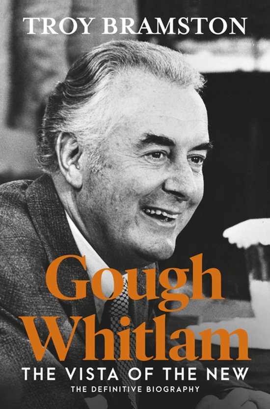 Gough Whitlam: The Vista of the New: the definitive and most ... - cover