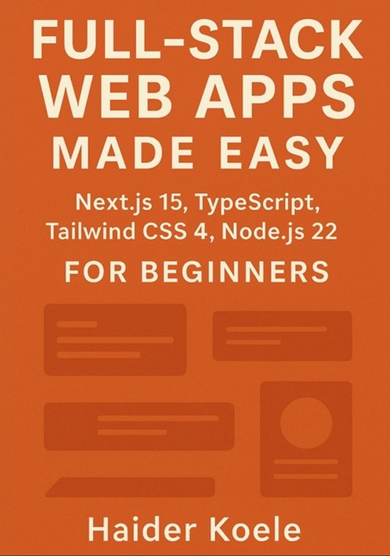 Full-Stack Web Apps Made Easy | 9798299125214 | Haider Koele | Boeken | bol