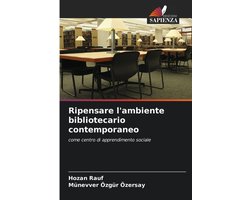 Ripensare l'ambiente bibliotecario contemporaneo