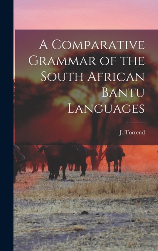 A Comparative Grammar of the South African Bantu Languages - cover