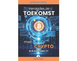 Verander Je Toekomst Met Crypto in 6 Maanden