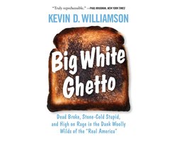 Big White Ghetto: Dead Broke, Stone-Cold Stupid, and High on Rage in the Dank Woolly Wilds of the Real America