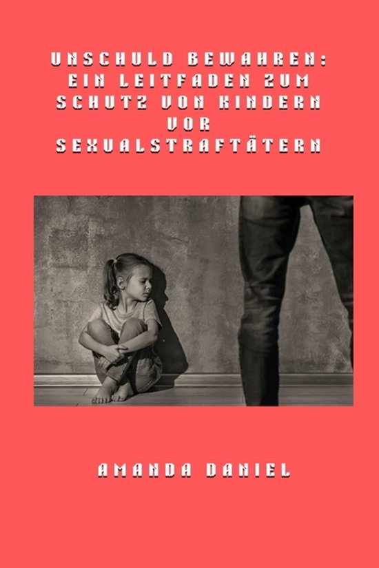 Unschuld bewahren - Ein Leitfaden zum Schutz von Kindern vor ... - cover