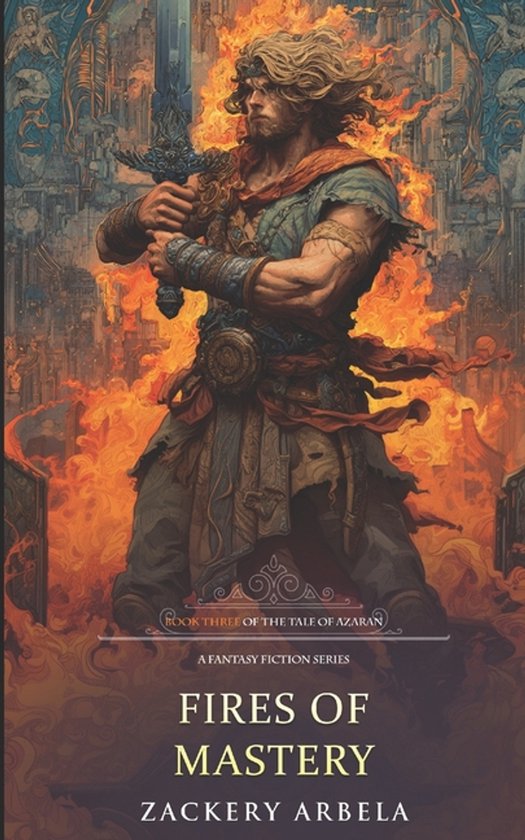 Tale of Azaran- Fires of Mastery, Zackery Arbela | 9781798765463 ...