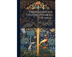 Observations Sur L'odyssÃ(c)e D'homère, Volume 2...