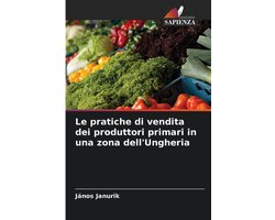 Le pratiche di vendita dei produttori primari in una zona dell'Ungheria