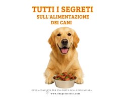 Tutti I Segreti Sull'alimentazione Dei Cani