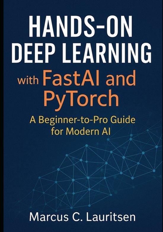 Hands-On Deep Learning with FastAI and PyTorch | 9798265317001 | Marcus ...