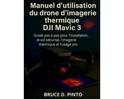 Manuel d'utilisation du drone d'imagerie thermique DJI Mavic 3
