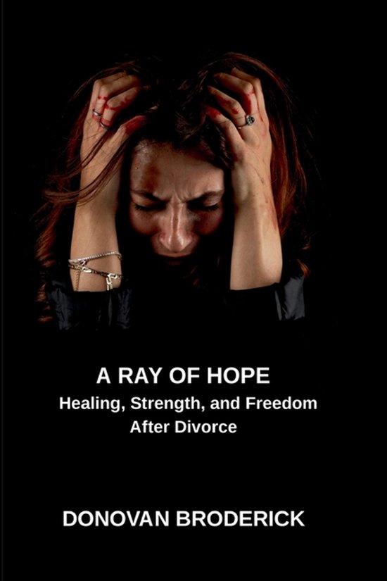 A Ray of Hope, Healing, Strength, and Freedom After Divorce - cover