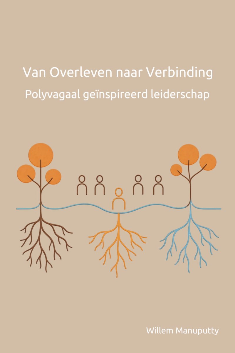 Van Overleven naar Verbinden - Polyvagaal geïnspireerd Leiderschap, een (werk)boek