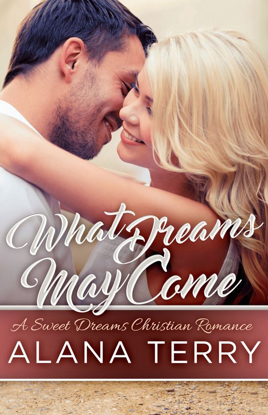 A Sweet Dreams Christian Romance 1 - What Dreams May Come - cover